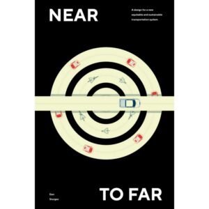 Near to Far: A design for a new equitable and sustainable transportation system